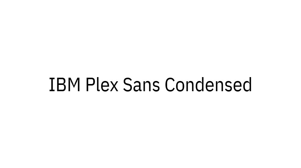 IBM Plex Sans Condensed