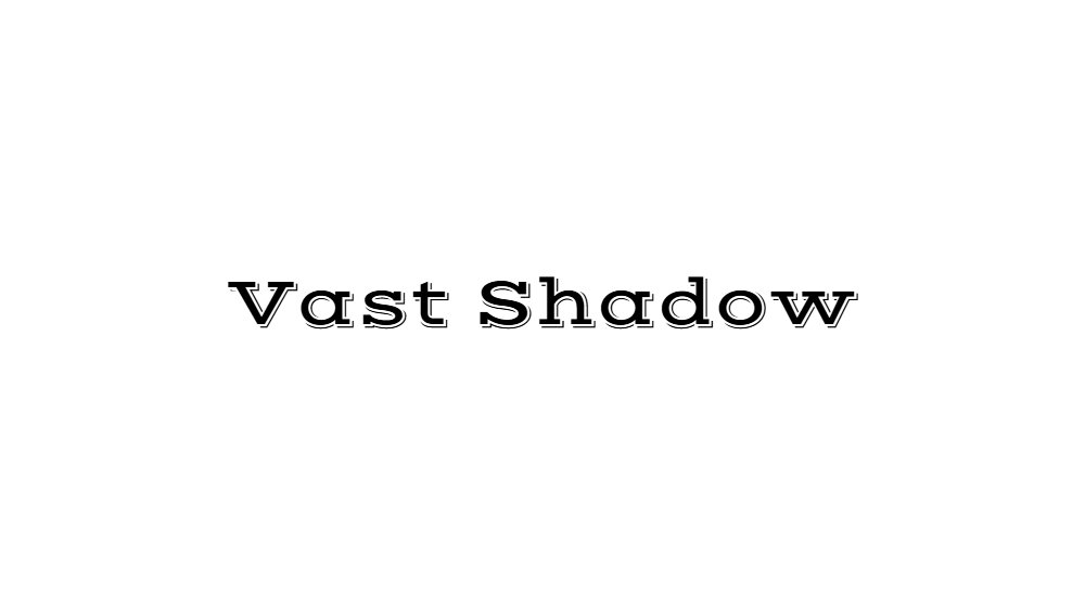 Vast Shadow