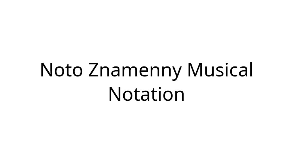 Noto Znamenny Musical Notation