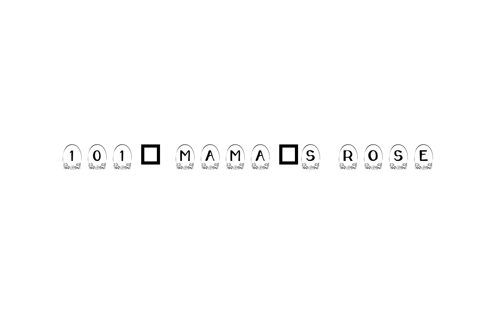 101! Mama's Rose