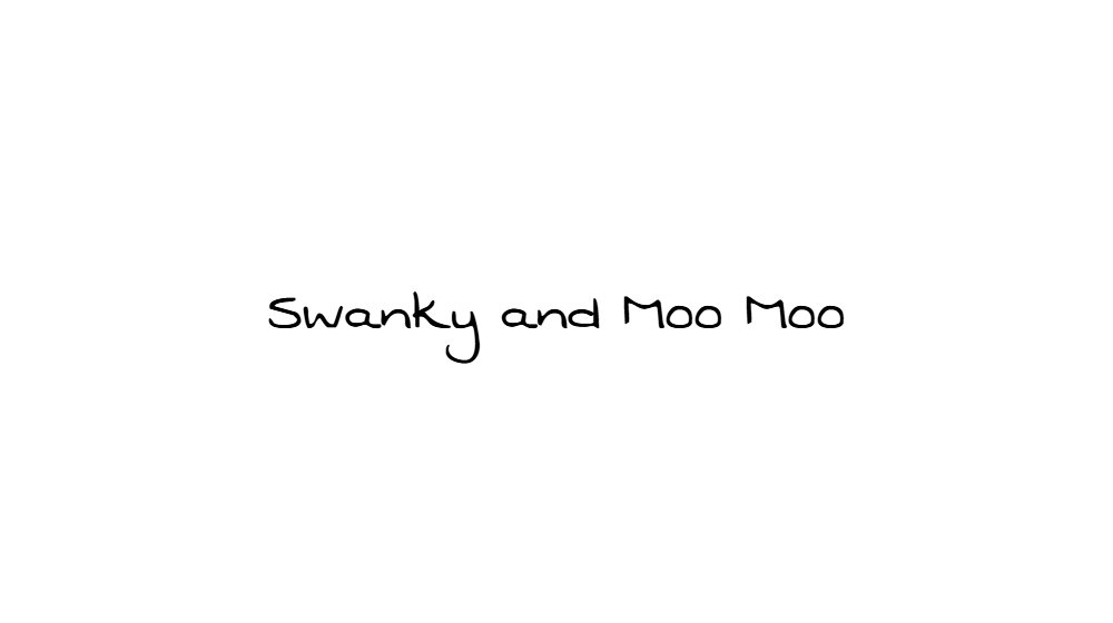 Swanky and Moo Moo