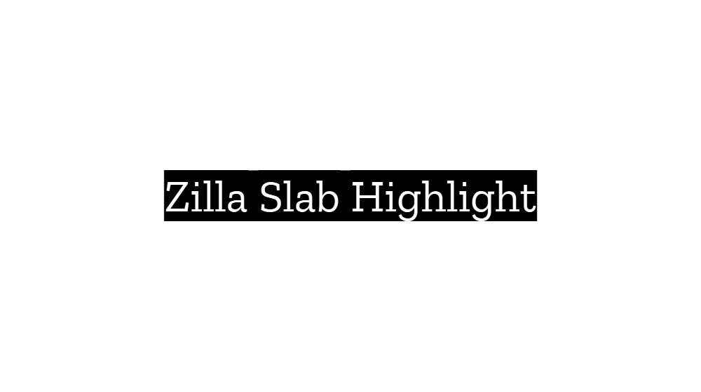 Zilla Slab Highlight