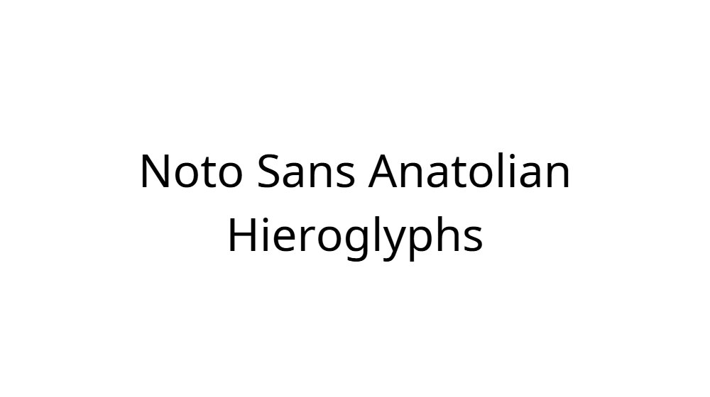 Noto Sans Anatolian Hieroglyphs