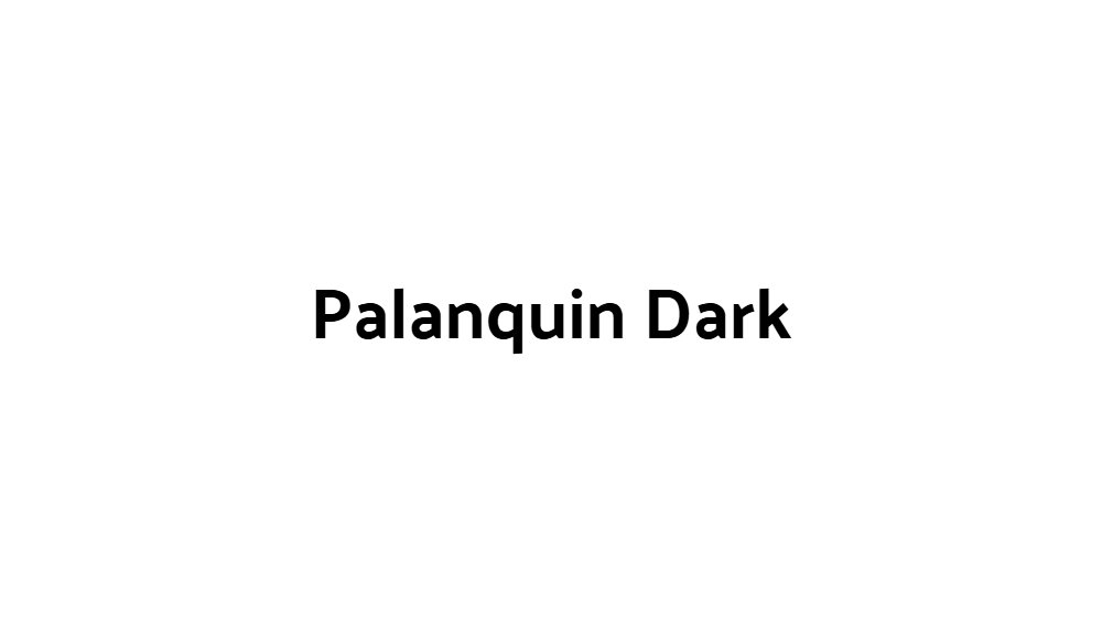 Palanquin Dark